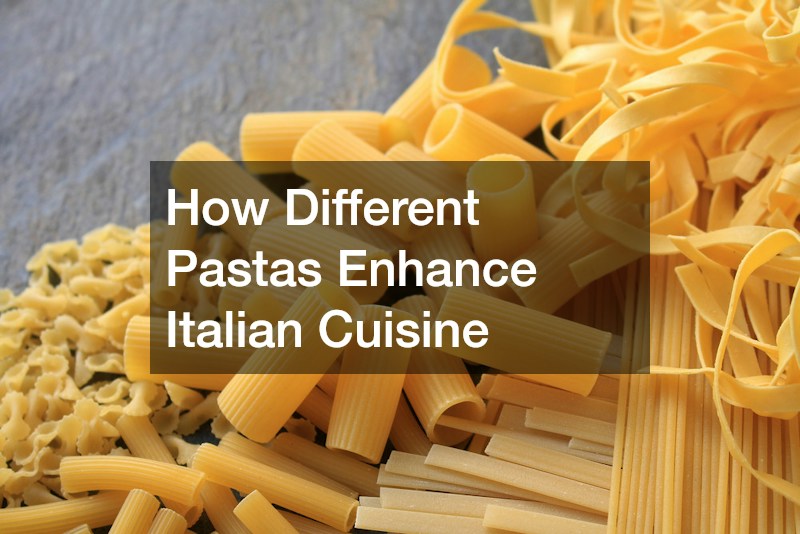 How Different Pastas Enhance Italian Cuisine